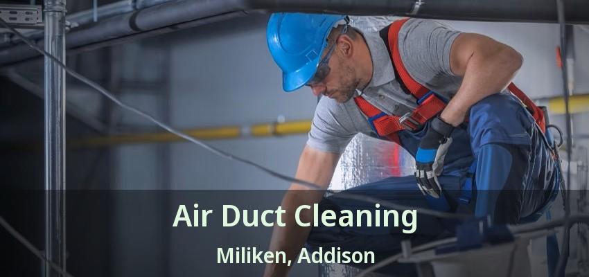 Air Duct Cleaning Miliken, Addison - TX