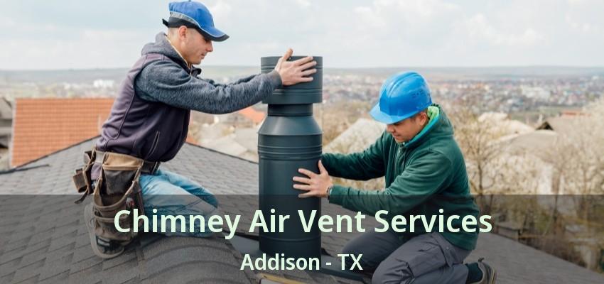 Chimney Air Vent Services Addison - TX