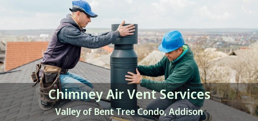 Chimney Air Vent Services Valley of Bent Tree Condo, Addison - TX
