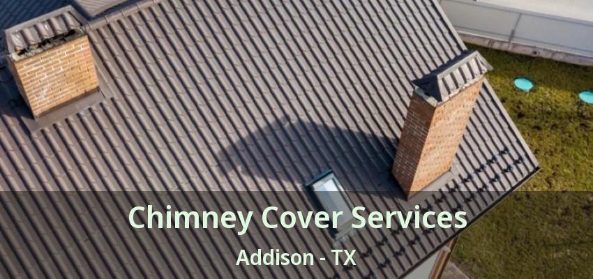 Chimney Cover Services Addison - TX