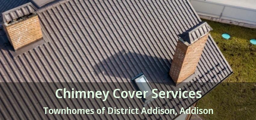 Chimney Cover Services Townhomes of District Addison, Addison - TX