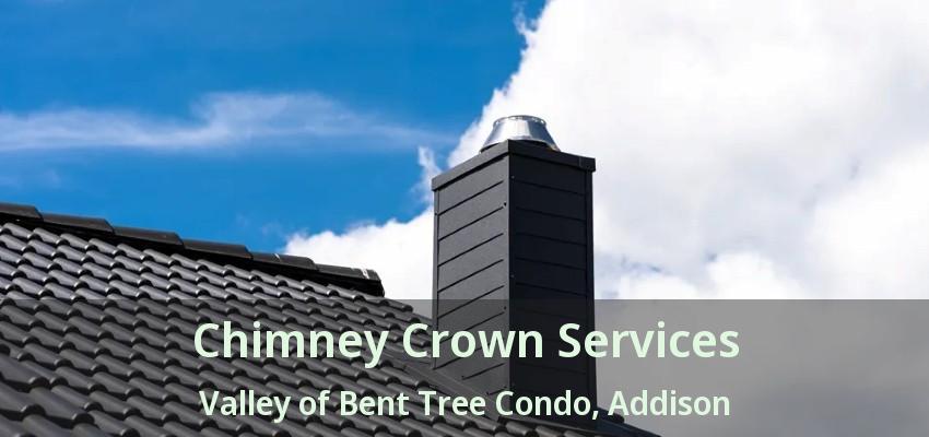 Chimney Crown Services Valley of Bent Tree Condo, Addison - TX