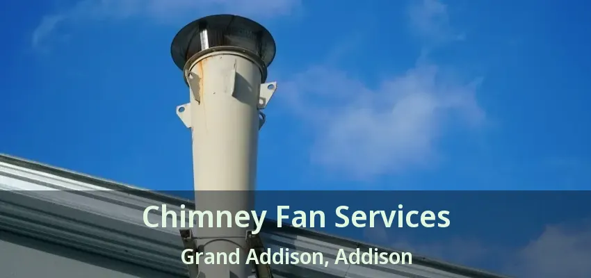 Chimney Fan Services Grand Addison, Addison - TX