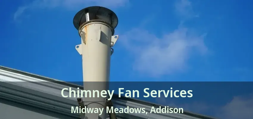 Chimney Fan Services Midway Meadows, Addison - TX