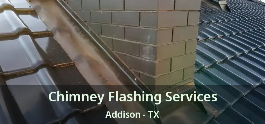 Chimney Flashing Services Addison - TX