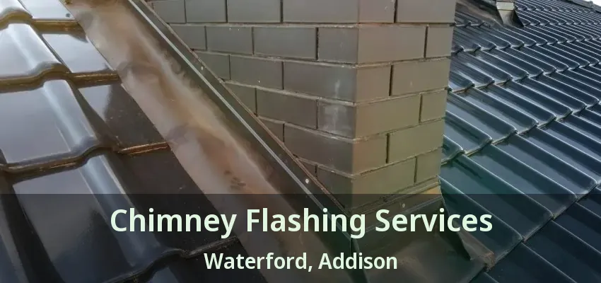Chimney Flashing Services Waterford, Addison - TX