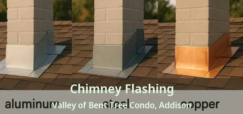 Chimney Flashing Valley of Bent Tree Condo, Addison - TX