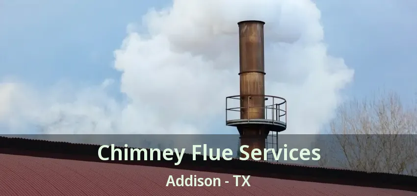 Chimney Flue Services Addison - TX
