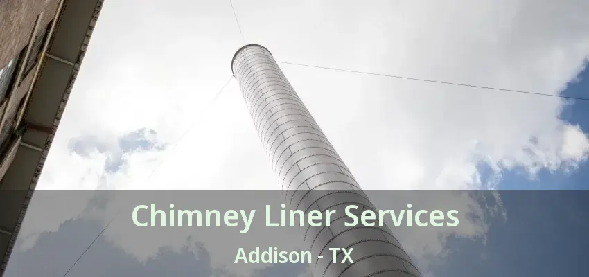Chimney Liner Services Addison - TX