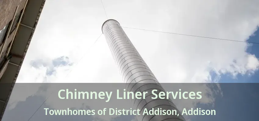 Chimney Liner Services Townhomes of District Addison, Addison - TX