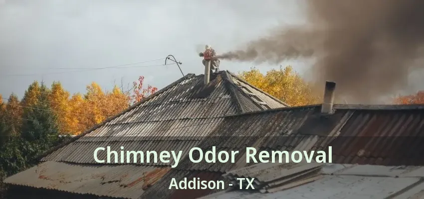Chimney Odor Removal Addison - TX