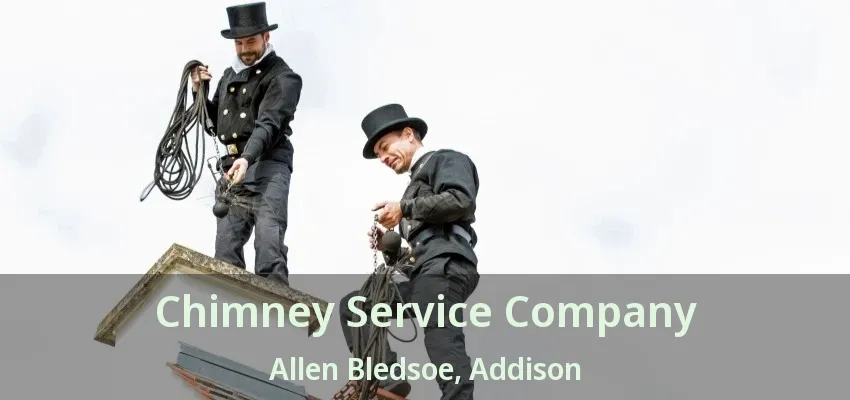 Chimney Service Company Allen Bledsoe, Addison - TX
