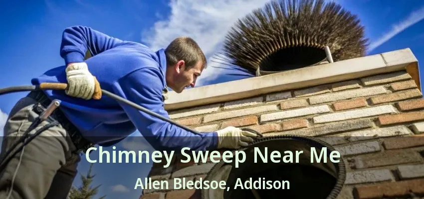 Chimney Sweep Near Me Allen Bledsoe, Addison - TX