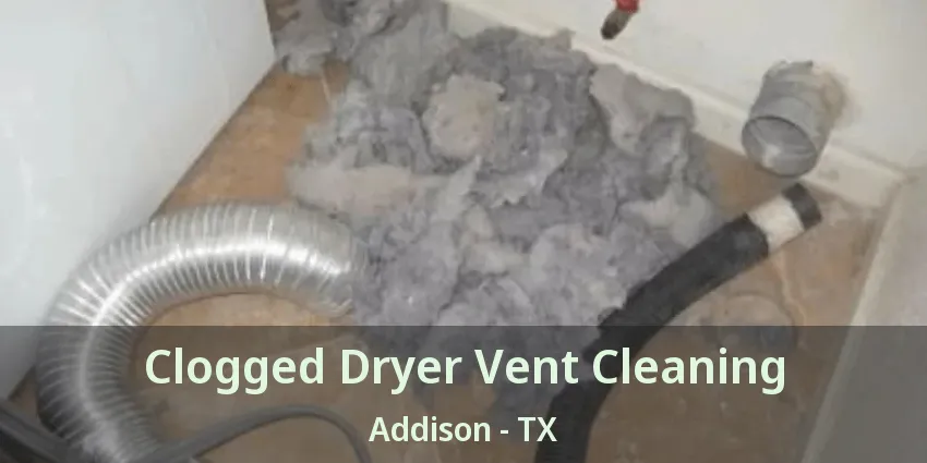 Clogged Dryer Vent Cleaning Addison - TX