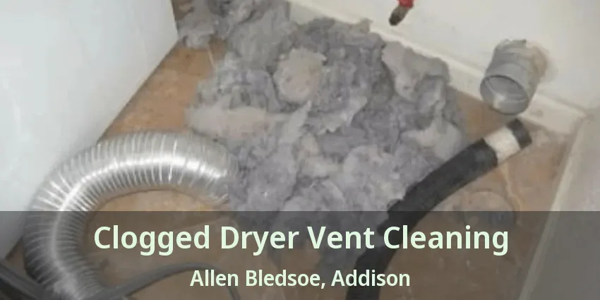 Clogged Dryer Vent Cleaning Allen Bledsoe, Addison - TX