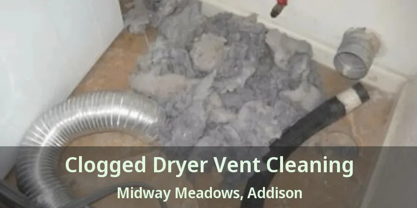 Clogged Dryer Vent Cleaning Midway Meadows, Addison - TX