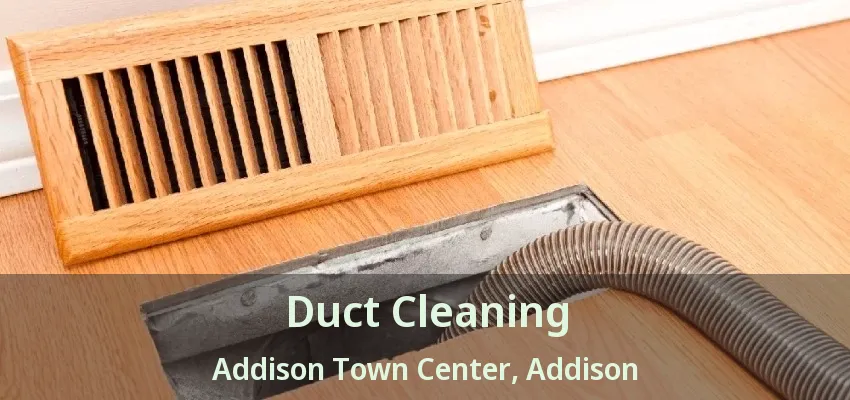 Duct Cleaning Addison Town Center, Addison - TX