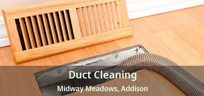 Duct Cleaning Midway Meadows, Addison - TX