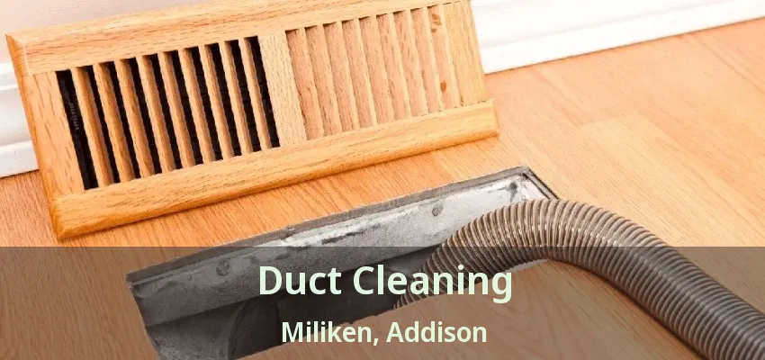 Duct Cleaning Miliken, Addison - TX