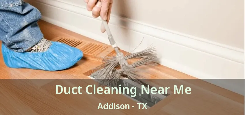 Duct Cleaning Near Me Addison - TX