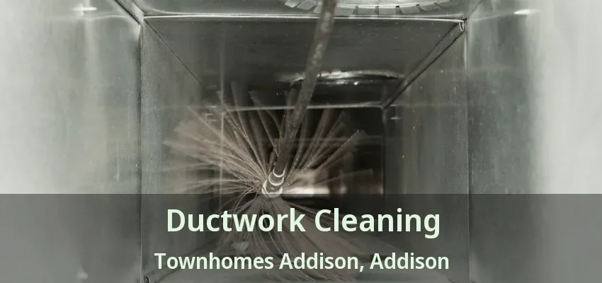 Ductwork Cleaning Townhomes Addison, Addison - TX