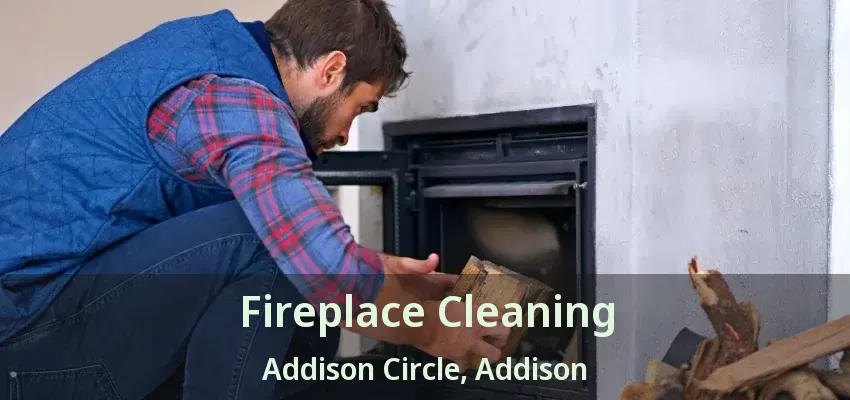 Fireplace Cleaning Addison Circle, Addison - TX