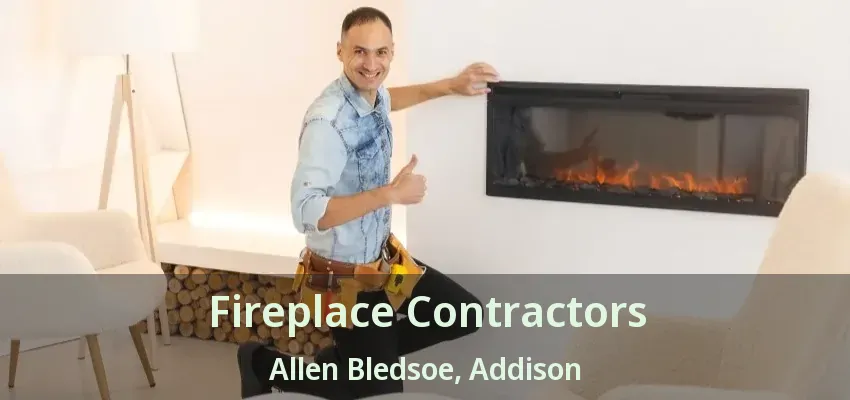 Fireplace Contractors Allen Bledsoe, Addison - TX