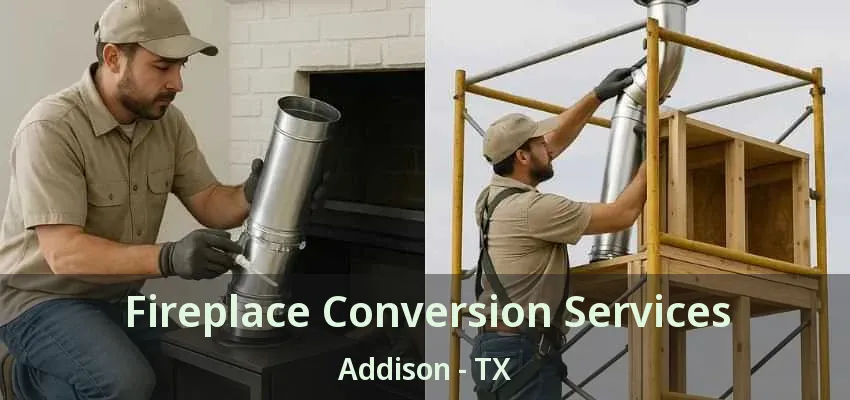 Fireplace Conversion Services Addison - TX