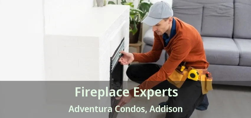 Fireplace Experts Adventura Condos, Addison - TX