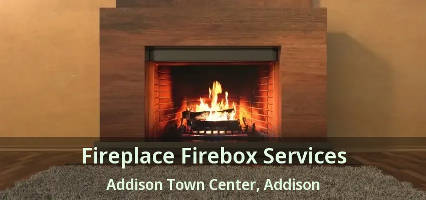 Fireplace Firebox Services Addison Town Center, Addison - TX