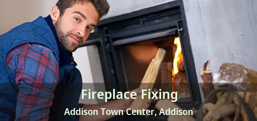 Fireplace Fixing Addison Town Center, Addison - TX