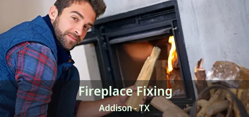 Fireplace Fixing Addison - TX