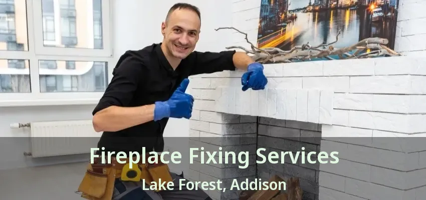 Fireplace Fixing Services Lake Forest, Addison - TX