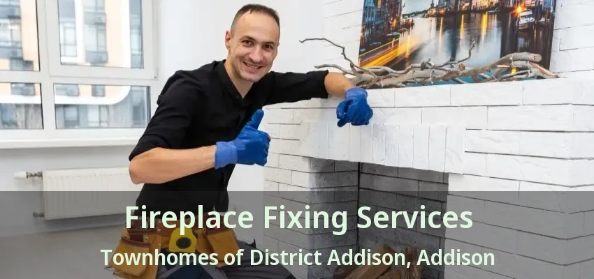 Fireplace Fixing Services Townhomes of District Addison, Addison - TX