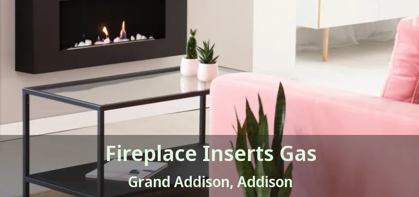 Fireplace Inserts Gas Grand Addison, Addison - TX