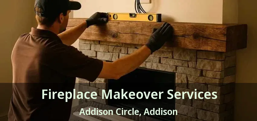 Fireplace Makeover Services Addison Circle, Addison - TX