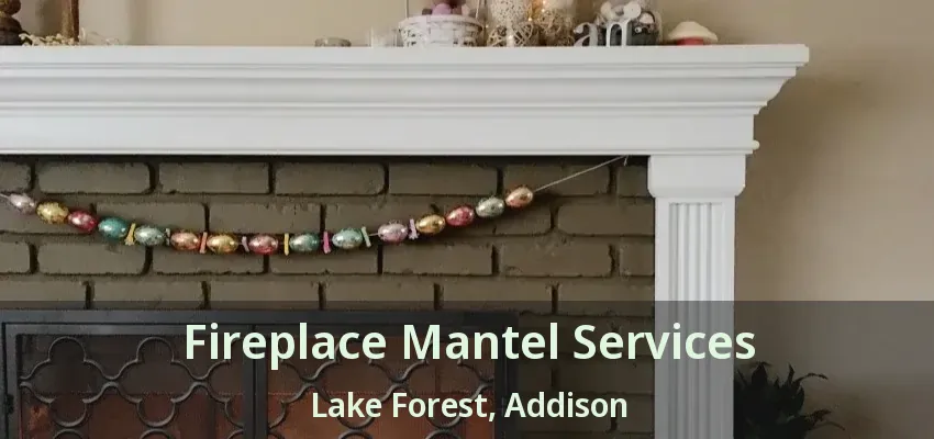 Fireplace Mantel Services Lake Forest, Addison - TX