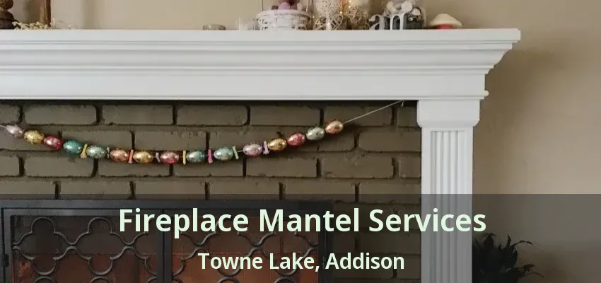 Fireplace Mantel Services Towne Lake, Addison - TX