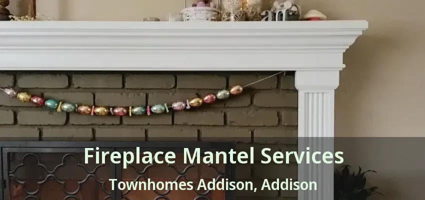 Fireplace Mantel Services Townhomes Addison, Addison - TX
