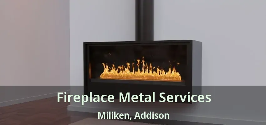 Fireplace Metal Services Miliken, Addison - TX