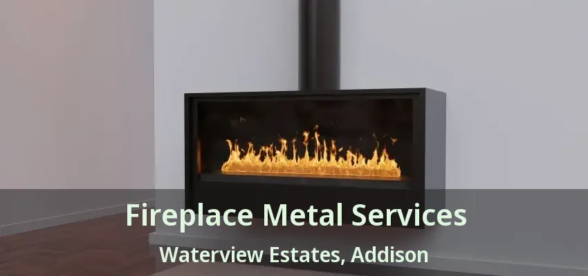 Fireplace Metal Services Waterview Estates, Addison - TX