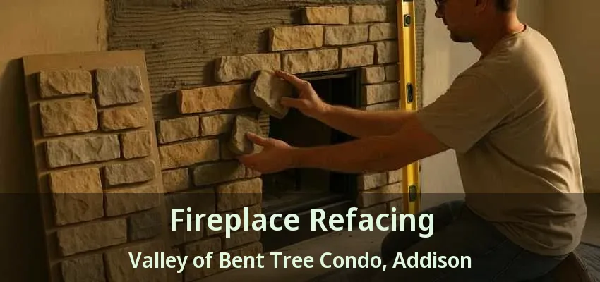 Fireplace Refacing Valley of Bent Tree Condo, Addison - TX
