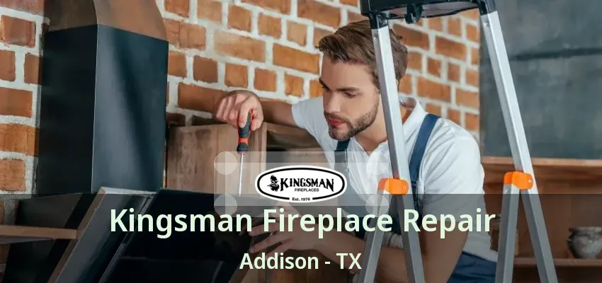 Kingsman Fireplace Repair Addison - TX