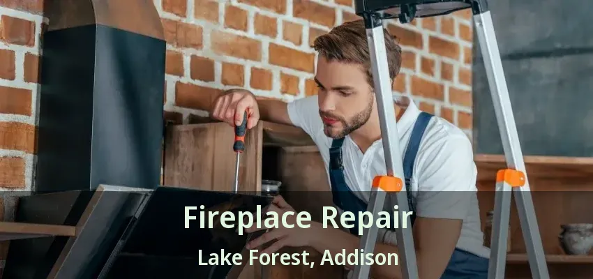 Fireplace Repair Lake Forest, Addison - TX