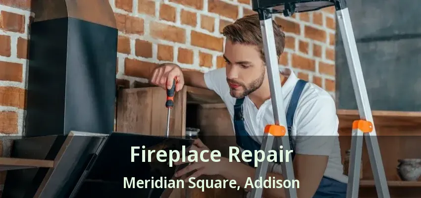 Fireplace Repair Meridian Square, Addison - TX