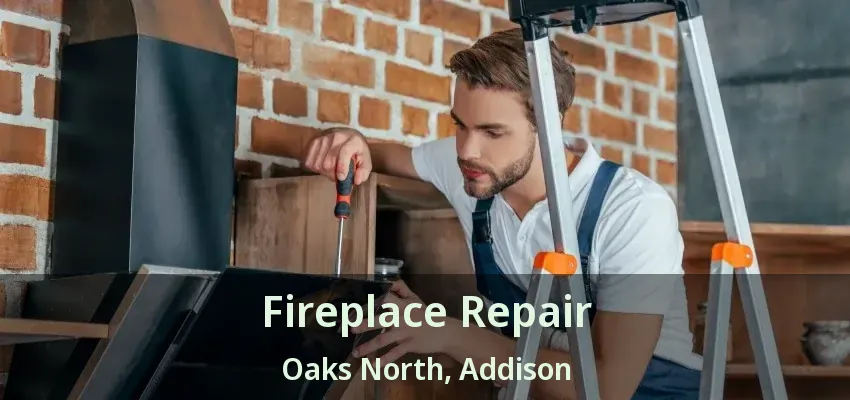 Fireplace Repair Oaks North, Addison - TX