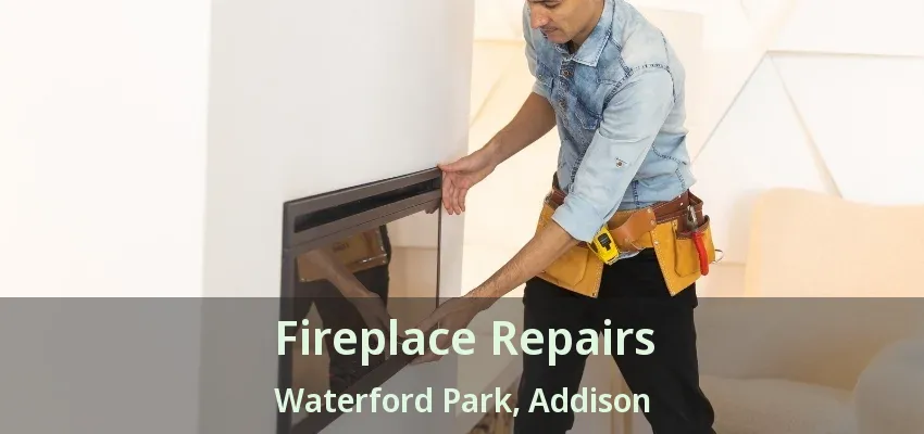 Fireplace Repairs Waterford Park, Addison - TX