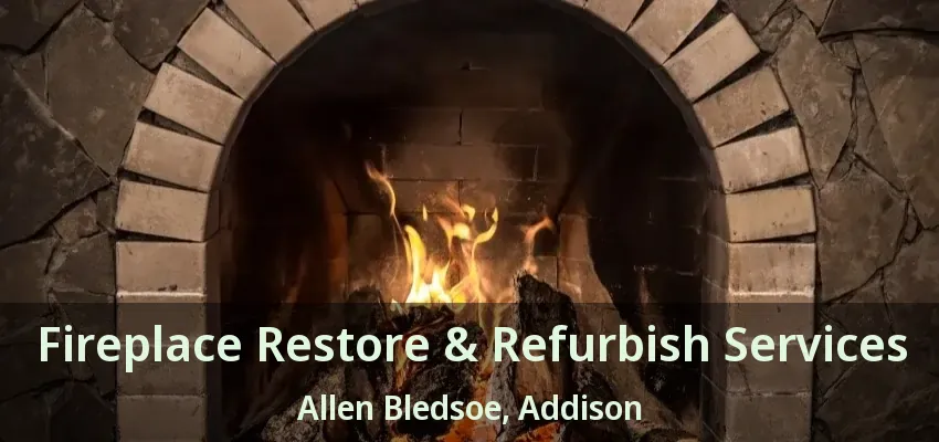 Fireplace Restore & Refurbish Services Allen Bledsoe, Addison - TX