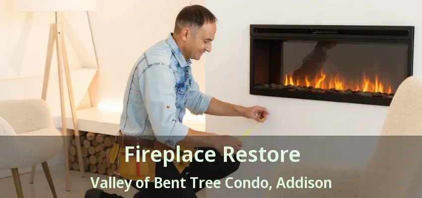 Fireplace Restore Valley of Bent Tree Condo, Addison - TX