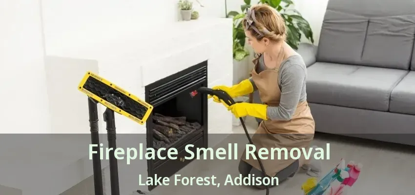 Fireplace Smell Removal Lake Forest, Addison - TX